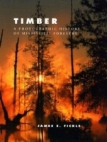 Timber: A Photographic History of Mississippi Forestry артикул 1549a.