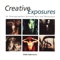 Creative Exposures : 23 Photographers Discuss Art and Technique (A Lark Photography Book) артикул 1543a.