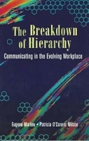 The Breakdown of Hierarchy : Communicating in the Evolving Workplace (Butterworth-Heinemann Business Books for Transforming Business) артикул 9561b.