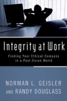 Integrity at Work: Finding Your Ethical Compass in a Post-Enron World артикул 9574b.