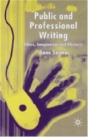Public and Professional Writing: Ethics, Imagination and Rhetoric артикул 9600b.