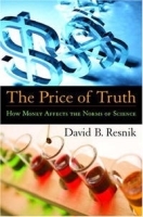 The Price of Truth: How Money Affects the Norms of Science (Practical and Professional Ethics) артикул 9621b.