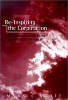 Reinspiring the Corporation : The Seven Seminal Paths to Corporate Greatness артикул 9679b.