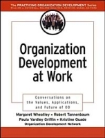 Organization Development at Work : Conversations on the Values, Applications, and Future of OD (J-B O-D (Organizational Development)) артикул 9734b.