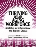 Thriving on an Aging Workforce: Strategies for Organizational and Systemic Change артикул 9736b.
